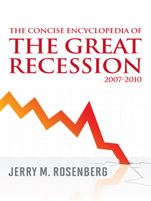cover image of The Concise Encyclopedia of The Great Recession 2007-2010